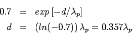 \begin{eqnarray*}
0.7 &=& exp\left[-d/\lambda_{p}\right] \\
d &=& \left(ln(-0.7)\right)\lambda_{p} = 0.357\lambda_{p}
\end{eqnarray*}